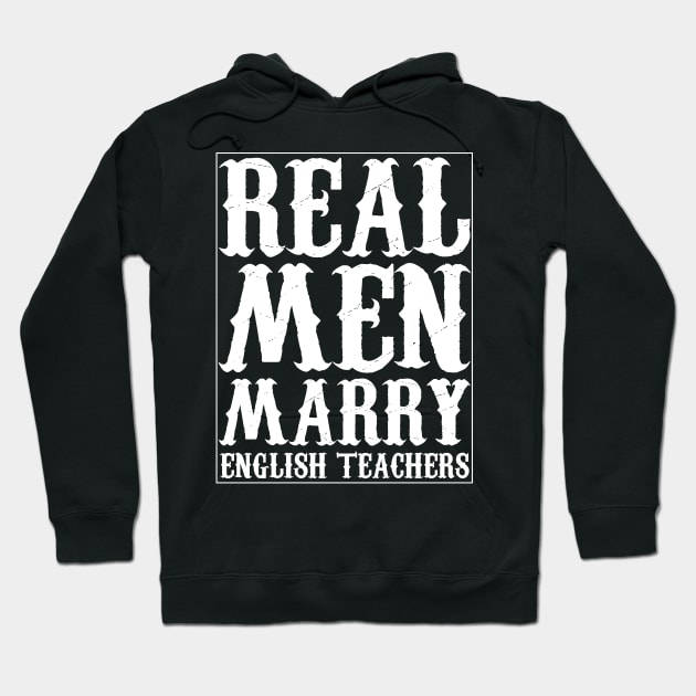 Real Men Marry English Teachers Hoodie by Traditional-pct